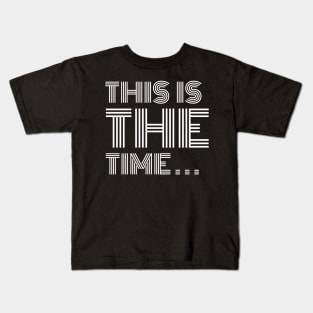 This is the time Kids T-Shirt